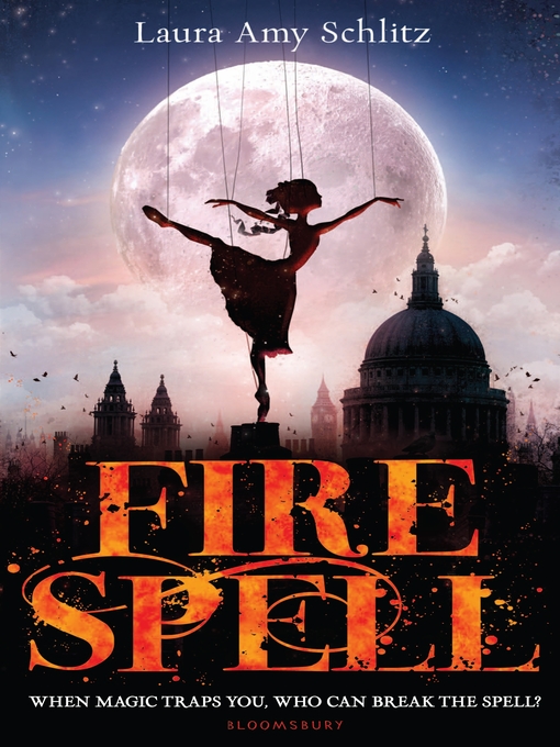 Title details for Fire Spell by Laura Amy Schlitz - Available